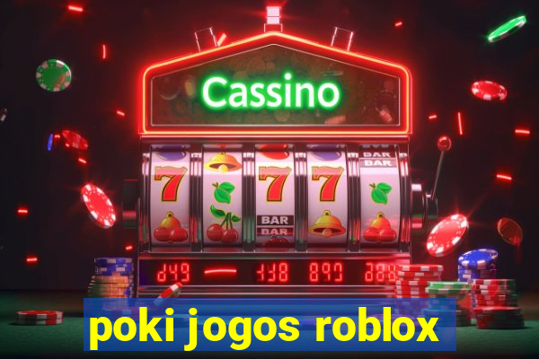 poki jogos roblox